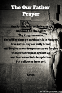 The our father prayer Our Father, Who art in Heaven, hallowed be Thy name; Thy Kingdom come, Thy will be done on earth as it is in Heaven. Give us this day our daily bread; and forgive us our trespasses as we forgive those who trespass against us; and lead us not into temptation, but deliver us from evil. Amen.